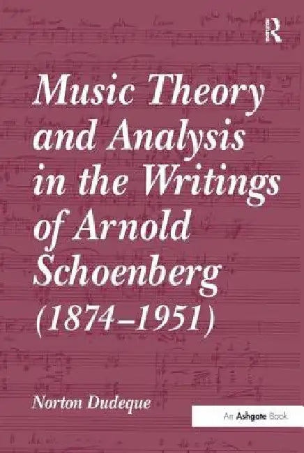 Buy Music Theory and Analysis in the Writings of Arnold Schoenberg (1874-1951) (English, Norton Dudeque) Online at Best Price - BookBajar