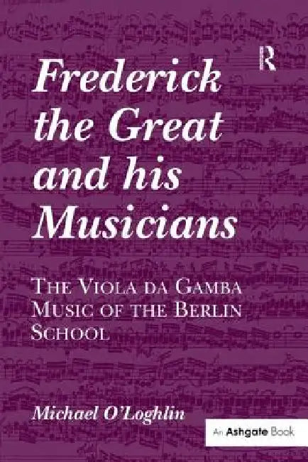 Buy Frederick the Great and His Musicians (English, Michael O'Loghlin) Online at Best Price - BookBajar