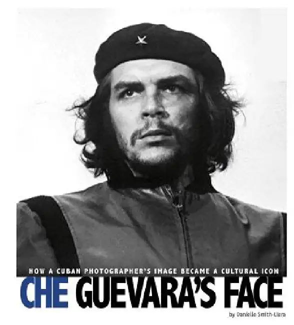 Buy Che Guevara's Face (English, Danielle Smith-Llera) Online at Best Price - BookBajar