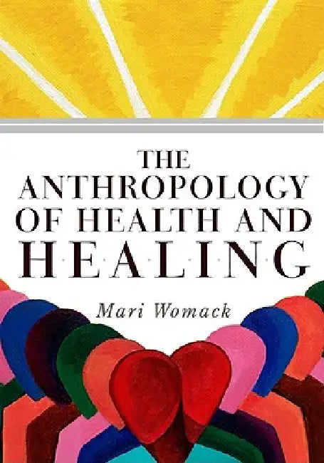 Buy The Anthropology of Health and Healing (English, Mari Womack) Online at Best Price - BookBajar