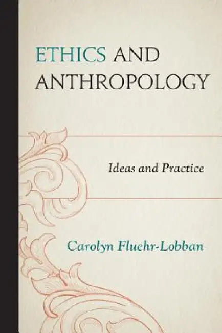 Buy Ethics and Anthropology (English, Carolyn Fluehr-Lobban) Online at Best Price - BookBajar