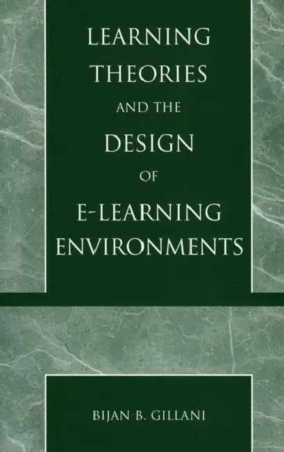 Buy Learning Theories and the Design of E-Learning Environments (English, Bijan B. Gillani) Online at Best Price - BookBajar