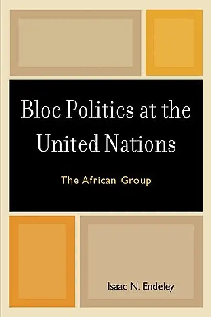Buy Bloc Politics at the United Nations (English, Isaac N. Endeley) Online at Best Price - BookBajar