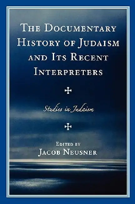 Buy Documentary History of Judaism and Its Recent Interpreters (English, Jacob Neusner) Online at Best Price - BookBajar