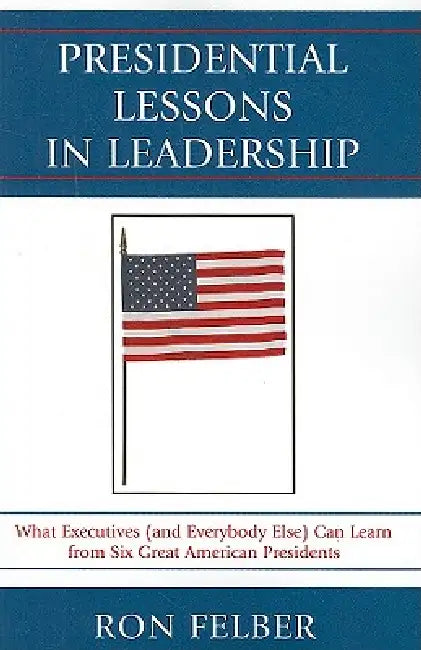 Presidential Lessons in Leadership (English, Ron Felber) - Image 1 - BookBajar