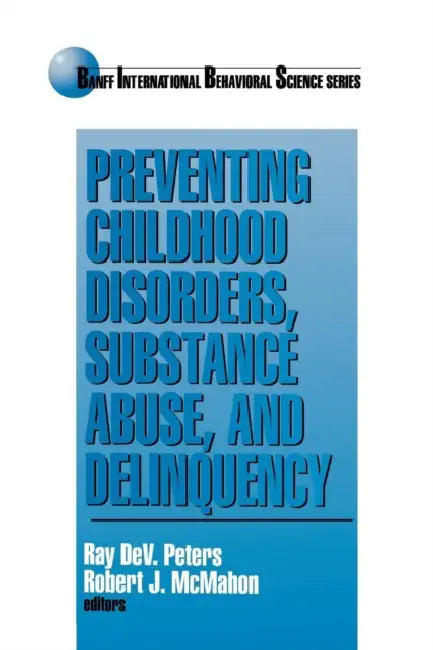Buy Preventing Childhood Disorders, Substance Abuse, and Delinquency (English, Ray Dev Peters | Robert J. McMahon) Online at Best Price - BookBajar