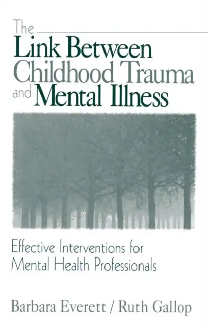 Buy The Link Between Childhood Trauma and Mental Illness (English, Barbara Everett | Ruth Gallop) Online at Best Price - BookBajar