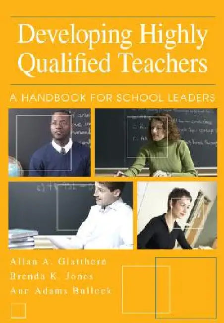 Buy Developing Highly Qualified Teachers (English, Allan A. Glatthorn | Brenda K. Jones | Ann Adams Bullock) Online at Best Price - BookBajar