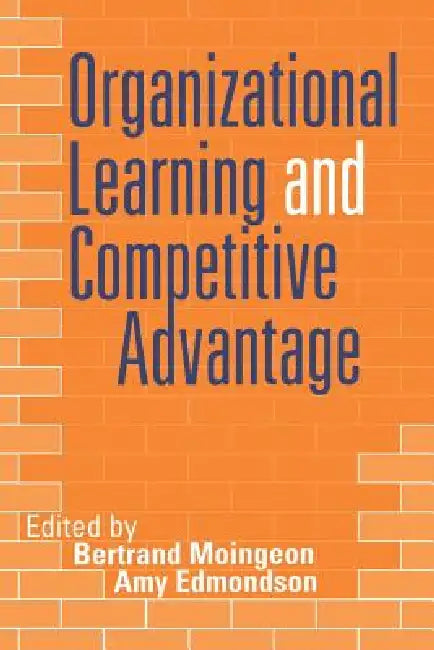Buy Organizational Learning and Competitive Advantage (English, Bertrand Moingeon | Amy Edmondson) Online at Best Price - BookBajar