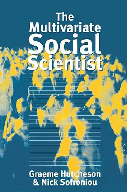 Buy The Multivariate Social Scientist (English, Graeme D. Hutcheson | Nick Sofroniou | Nick Sofroniou) Online at Best Price - BookBajar