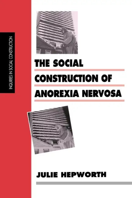 Buy The Social Construction of Anorexia Nervosa (English, Julie Hepworth) Online at Best Price - BookBajar