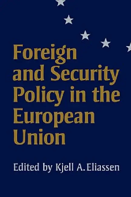 Buy Foreign and Security Policy in the European Union (English, Kjell A. Eliassen) Online at Best Price - BookBajar