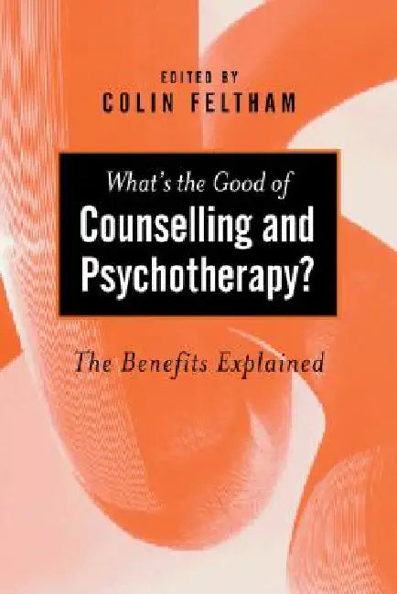 Buy What's the Good of Counselling & Psychotherapy? (English, Colin Feltham) Online at Best Price - BookBajar