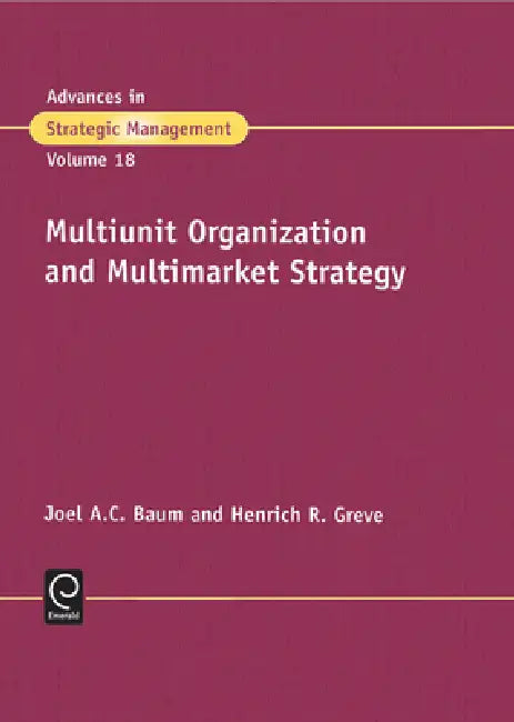 Multiunit Organization and Multimarket Strategy (English, Noel A. C. Baum | H. R. Greve | Joel Baum) - Image 1 - BookBajar