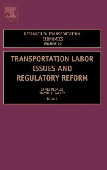 Buy Transportation Labor Issues and Regulatory Reform (English, James H. Peoples | Wayne K. Talley) Online at Best Price - BookBajar