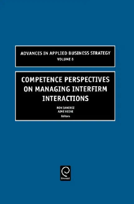 Competence Perspectives on Managing Interfirm Interactions (English, Ron Sanchez | Aimé Heene) - Image 1 - BookBajar