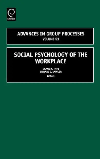 Social Psychology of the Workplace (English, Shane R. Thye | Edward J. Lawler) - Image 1 - BookBajar