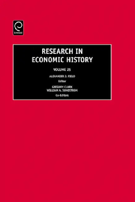 Buy Research in Economic History, Volume 25 (English, Alexander J. Field | Gregory Clark | William A. Sundstrom) Online at Best Price - BookBajar