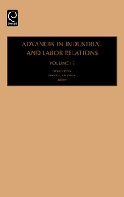 Buy Advances in Industrial and Labor Relations, Volume 15 (English, David Lewin | Bruce E. Kaufman) Online at Best Price - BookBajar