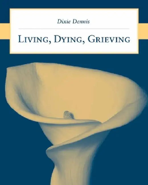 Living, Dying, Grieving (English, Dixie L. Dennis) - Image 1 - BookBajar