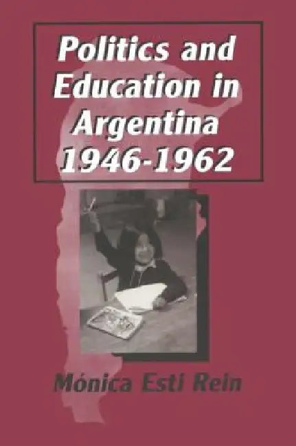 Buy Politics and Education in Argentina, 1946-1962 (English, Monica Rein) Online at Best Price - BookBajar