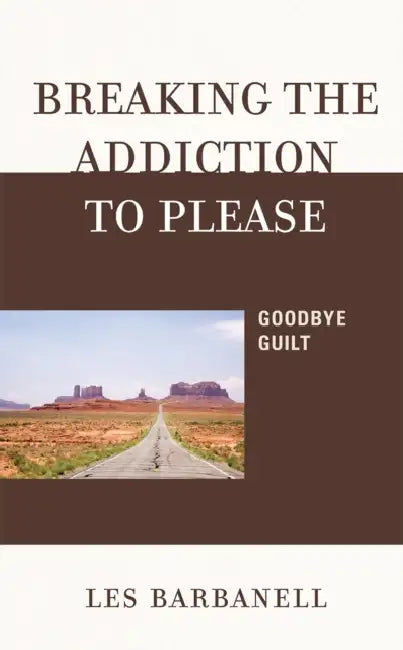 Buy Breaking the Addiction to Please (English, Les Barbanell) Online at Best Price - BookBajar