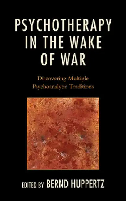 Buy Psychotherapy in the Wake of War (English, Bernd Huppertz | Robert S. Wallerstein | Theodore Jacobs) Online at Best Price - BookBajar