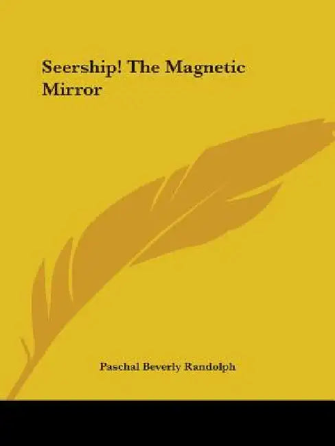 Buy Seership! The Magnetic Mirror (English, Paschal Beverly Randolph) Online at Best Price - BookBajar