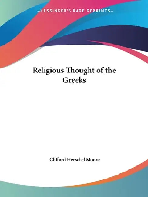Buy Religious Thought of the Greeks (English, Clifford Herschel Moore) Online at Best Price - BookBajar
