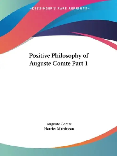 Buy Positive Philosophy of Auguste Comte Part 1 (English, Auguste Comte | Harriet Martineau) Online at Best Price - BookBajar