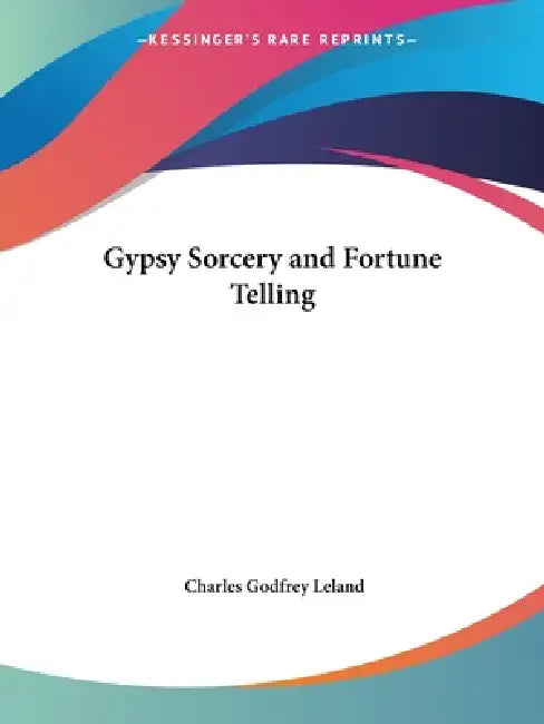 Buy Gypsy Sorcery and Fortune Telling (English, Charles Godfrey Leland) Online at Best Price - BookBajar