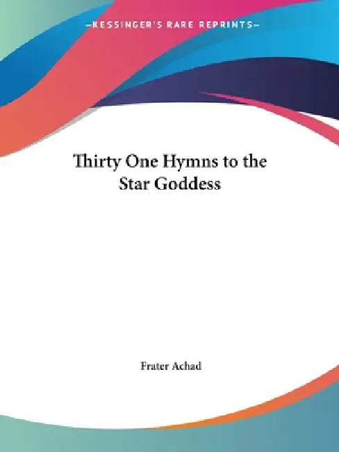 Buy Thirty One Hymns to the Star Goddess (English, Frater Achad) Online at Best Price - BookBajar