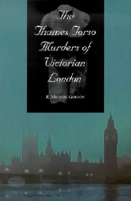 Buy The Thames Torso Murders of Victorian London (English, R. Michael Gordon) Online at Best Price - BookBajar