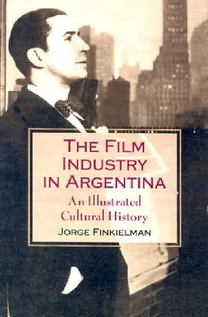 Buy The Film Industry in Argentina (English, Jorge Finkielman) Online at Best Price - BookBajar