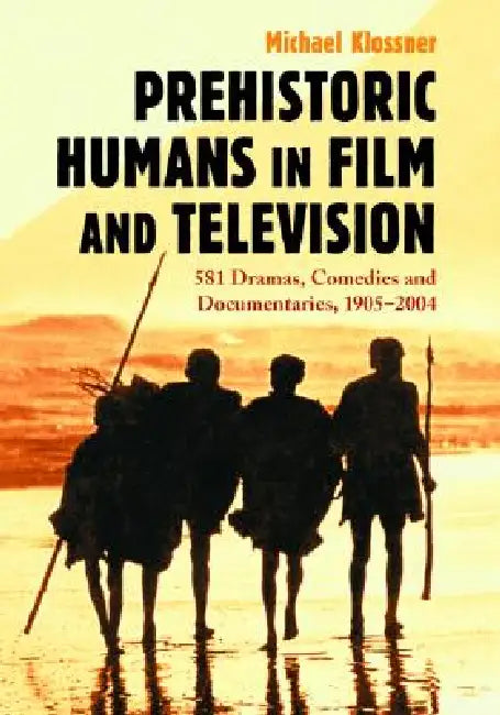 Buy Prehistoric Humans in Film and Television (English, Michael Klossner) Online at Best Price - BookBajar