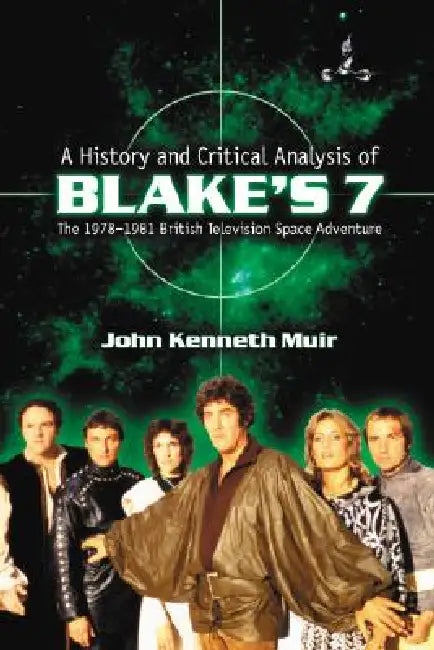 Buy A History and Critical Analysis of Blake's 7, the 1978-1981 British Television Space Adventure (English, John Kenneth Muir) Online at Best Price - BookBajar