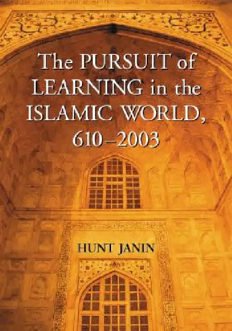 The Pursuit of Learning in the Islamic World, 610-2003 (English, Hunt Janin) - Image 1 - BookBajar