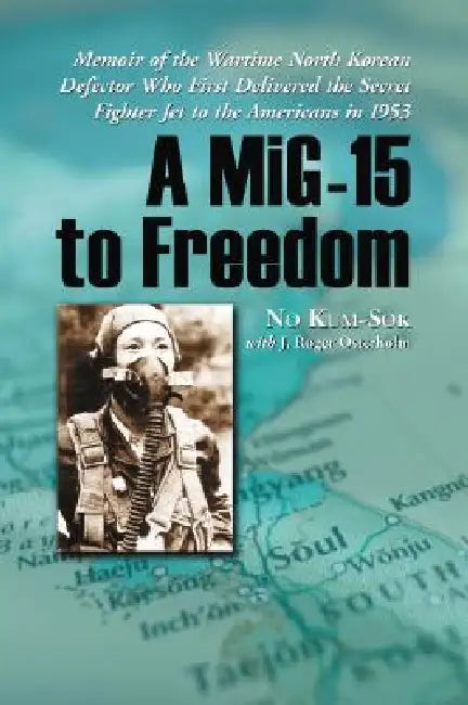 Buy A MiG-15 to Freedom (English, No Kum-Sok | J. Roger Osterholm) Online at Best Price - BookBajar