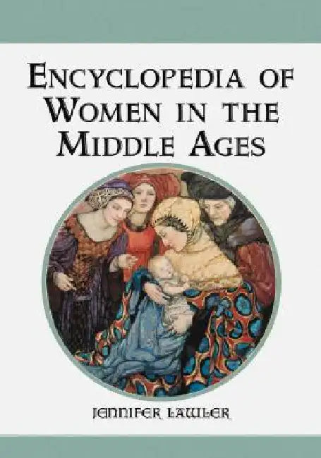 Buy Encyclopedia of Women in the Middle Ages (English, Jennifer Lawler) Online at Best Price - BookBajar