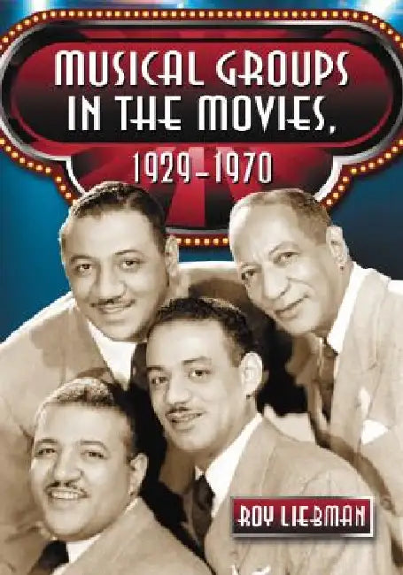 Buy Musical Groups in the Movies, 1929-1970 (English, Roy Liebman) Online at Best Price - BookBajar