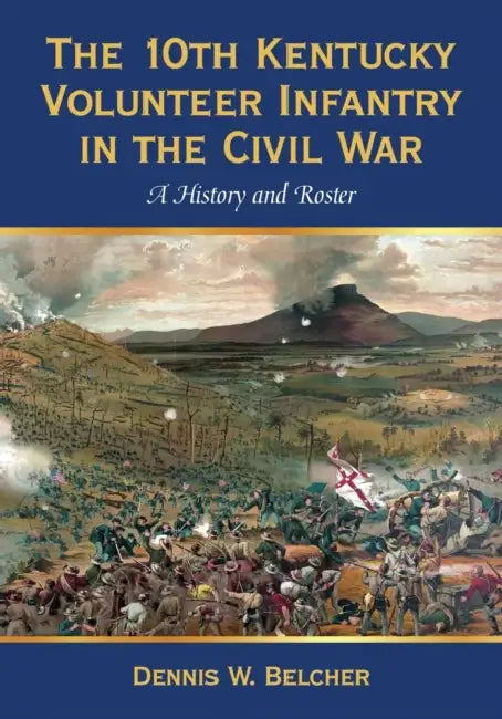 Buy The 10th Kentucky Volunteer Infantry in the Civil War (English, Dennis W. Belcher) Online at Best Price - BookBajar
