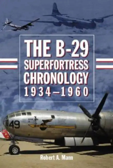 Buy The B-29 Superfortress Chronology, 1934-1960 (English, Robert A. Mann) Online at Best Price - BookBajar