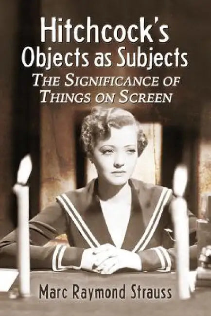Buy Hitchcock's Objects as Subjects (English, Marc Raymond Strauss) Online at Best Price - BookBajar