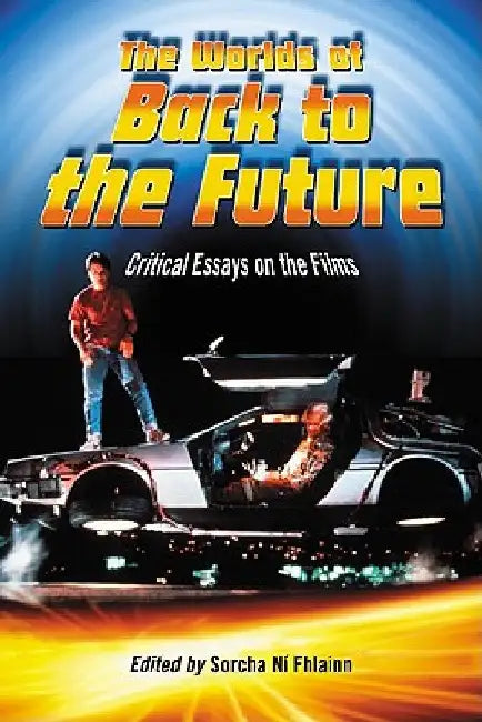 Buy The Worlds of Back to the Future (English, Sorcha Ní Fhlainn) Online at Best Price - BookBajar