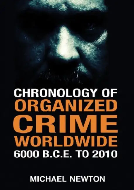 Buy Chronology of Organized Crime Worldwide, 6000 B.C.E. to 2010 (English, Michael Newton) Online at Best Price - BookBajar