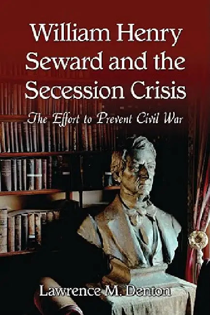 Buy William Henry Seward and the Secession Crisis (English, Lawrence M. Denton) Online at Best Price - BookBajar