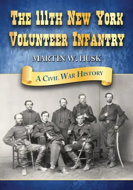 Buy The 111th New York Volunteer Infantry (English, Martin W. Husk) Online at Best Price - BookBajar
