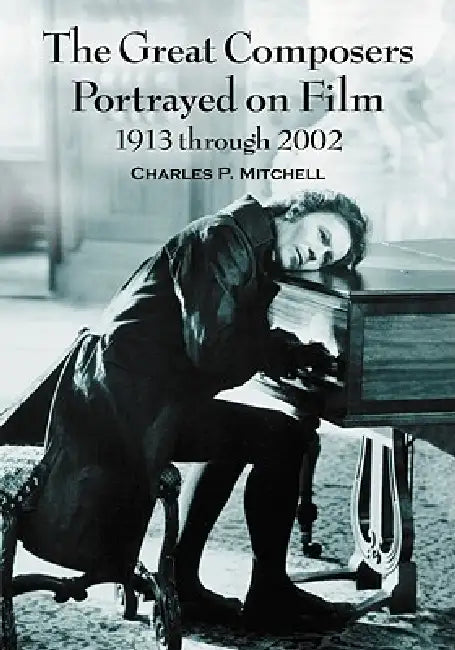 Buy The Great Composers Portrayed on Film, 1913 through 2002 (English, Charles P. Mitchell) Online at Best Price - BookBajar