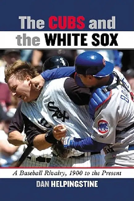 Buy The Cubs and the White Sox (English, Dan Helpingstine) Online at Best Price - BookBajar