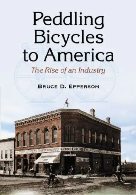 Buy Peddling Bicycles to America (English, Bruce D. Epperson) Online at Best Price - BookBajar